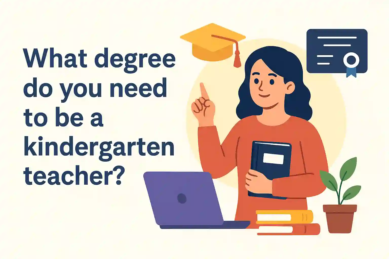 what degree do you need to be a kindergarten teacher